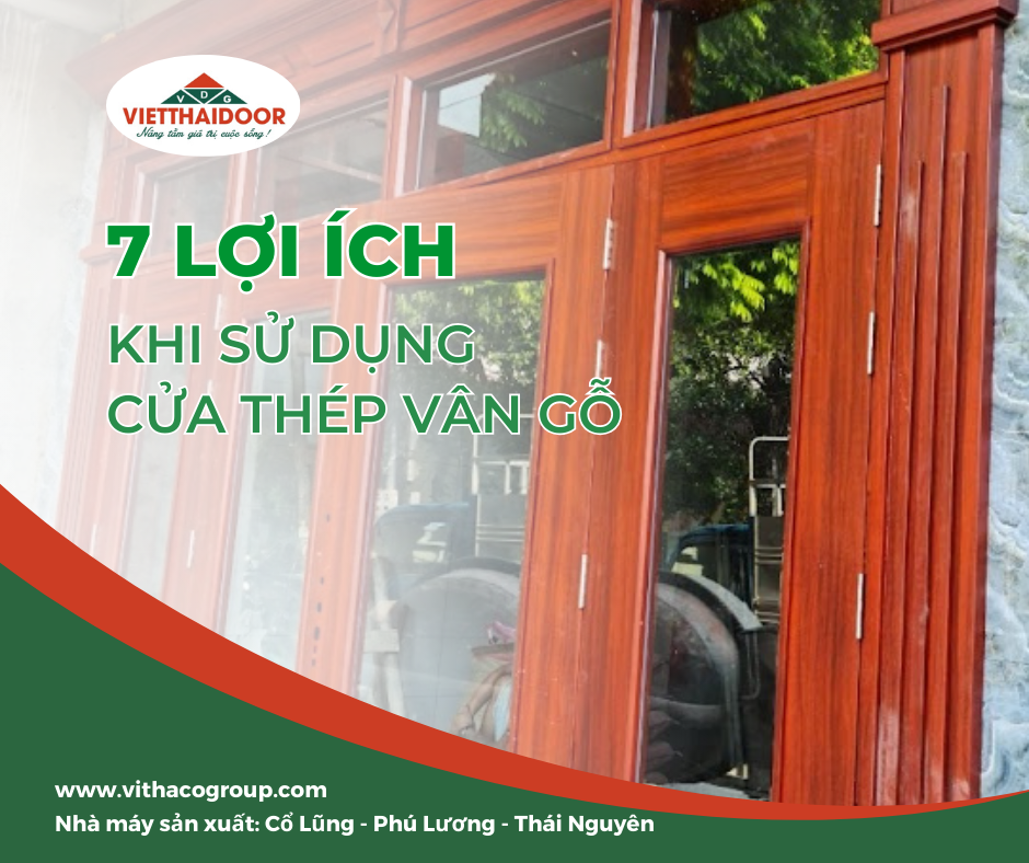 7 LỢI ÍCH CỦA CỬA THÉP VÂN GỖ: ĐÁNG ĐỂ LỰA CHỌN